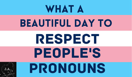 What a beautiful day to respect people's pronouns